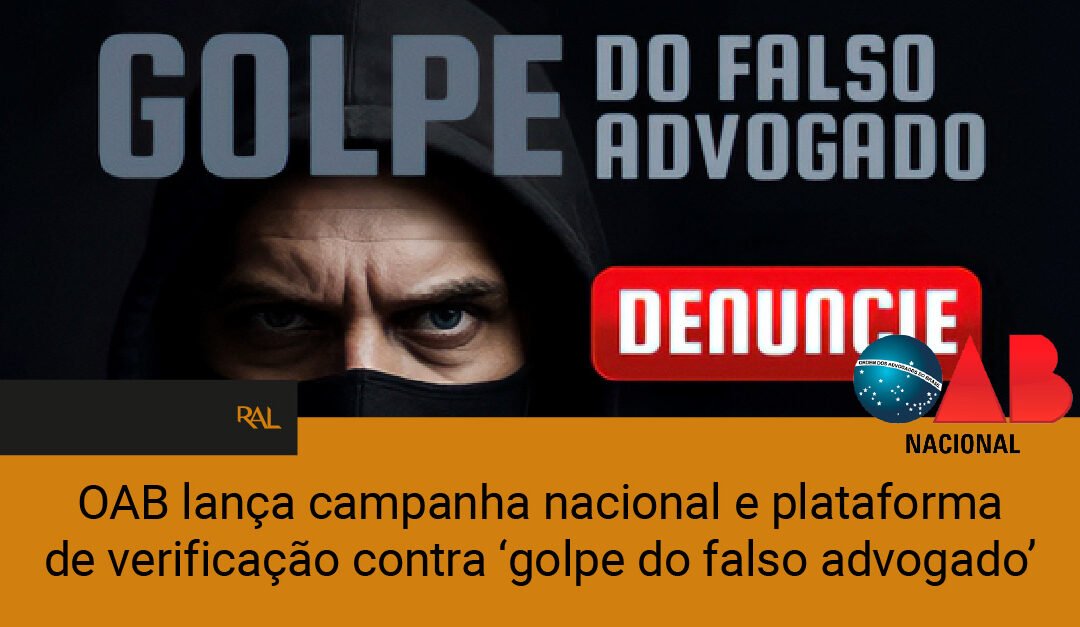 OAB lança campanha nacional e plataforma de verificação contra ‘golpe do falso advogado’