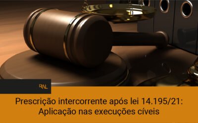 Prescrição intercorrente após lei 14.195/21: Aplicação nas execuções cíveis – por Migalhas