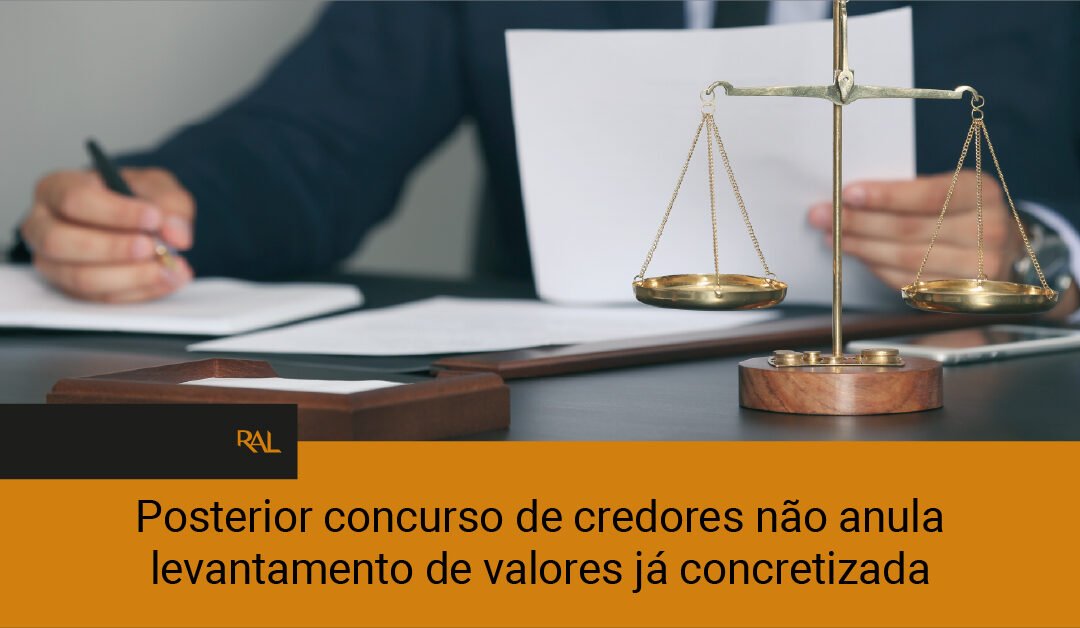 Posterior concurso de credores não anula levantamento de valores já concretizada