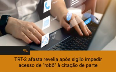 TRT-2 afasta revelia após sigilo impedir acesso de “robô” à citação de parte – por Migalhas