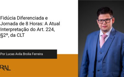 Fidúcia Diferenciada e Jornada de 8 Horas: A Atual Interpretação do Art. 224, §2º, da CLT