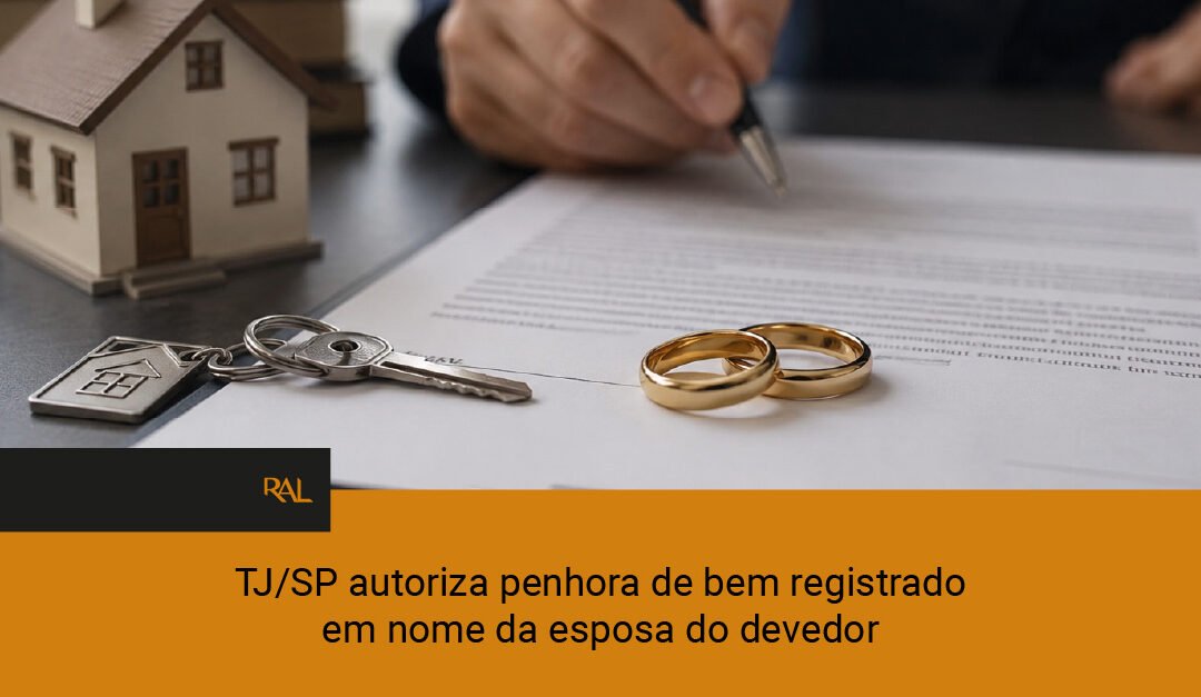 TJ/SP autoriza penhora de bem registrado em nome da esposa do devedor